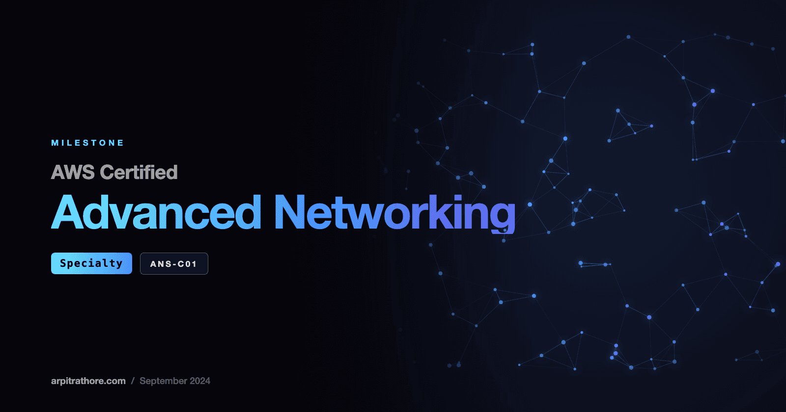 Milestone: Passing the AWS Certified Advanced Networking – Specialty (ANS-C01) Exam